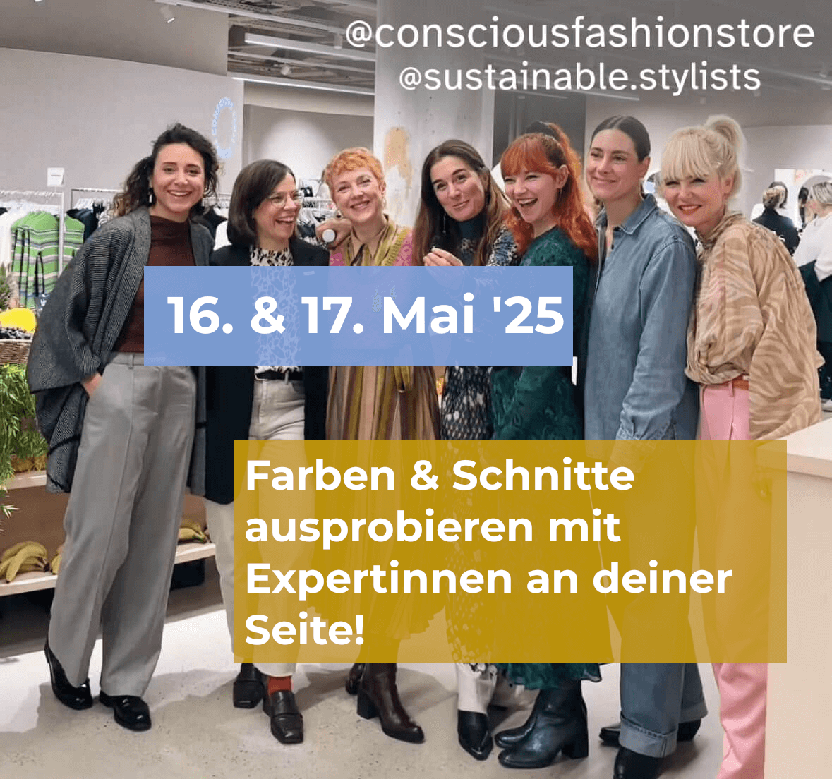 Consciousfashionstore Sustainable Stylists 16. & 17. Mai '25 Farben & Schnitte ausprobieren mit Expertinnen an deiner Seite!